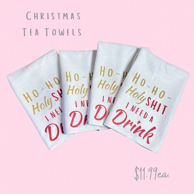 HO HO HO- I NEED a Drink- Christmas Tea Towel