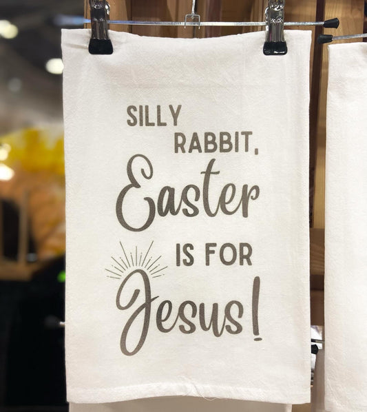 Silly Rabbit, Easter is for Jesus - Tea Towel