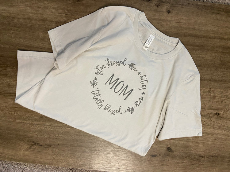 Mom, often stressed, a bit of a mess, totally blessed -Graphic Tee