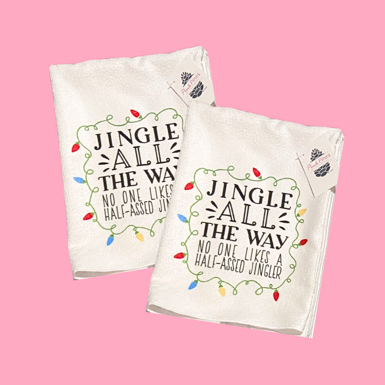 Jingle All The Way, No One Likes a Half Assed Jingler- Tea Towel