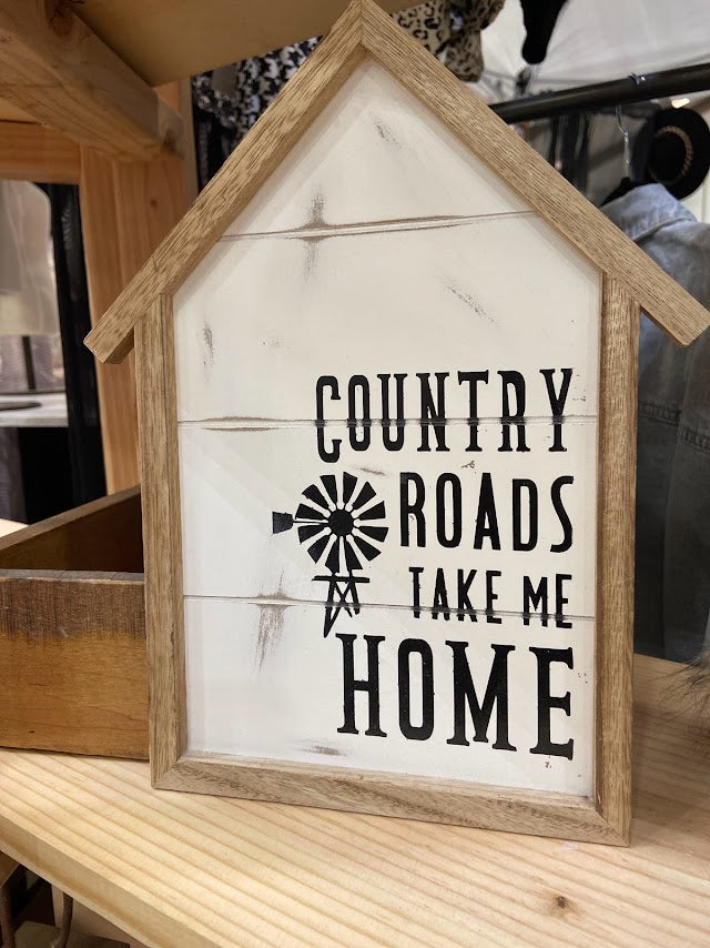 Country Roads Take Me Home Mini House Sign